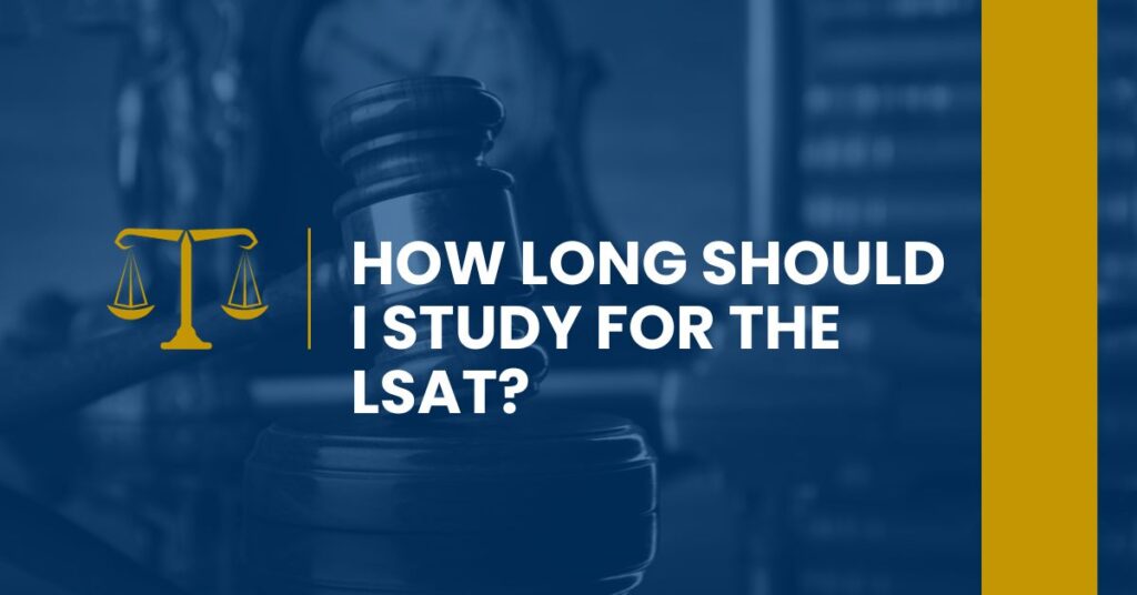 How Long Should I Study For The LSAT
