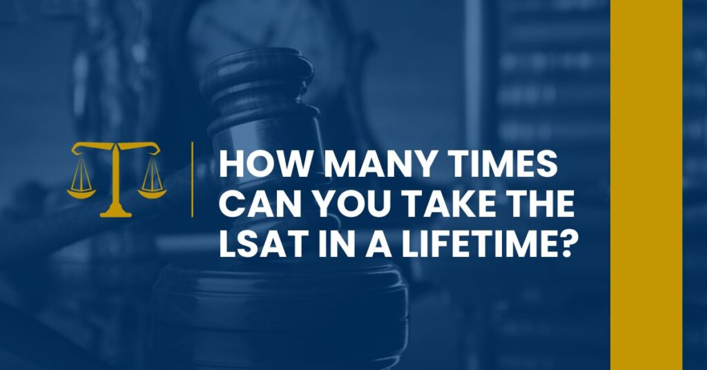 How Many Times Can You Take The LSAT In A Lifetime