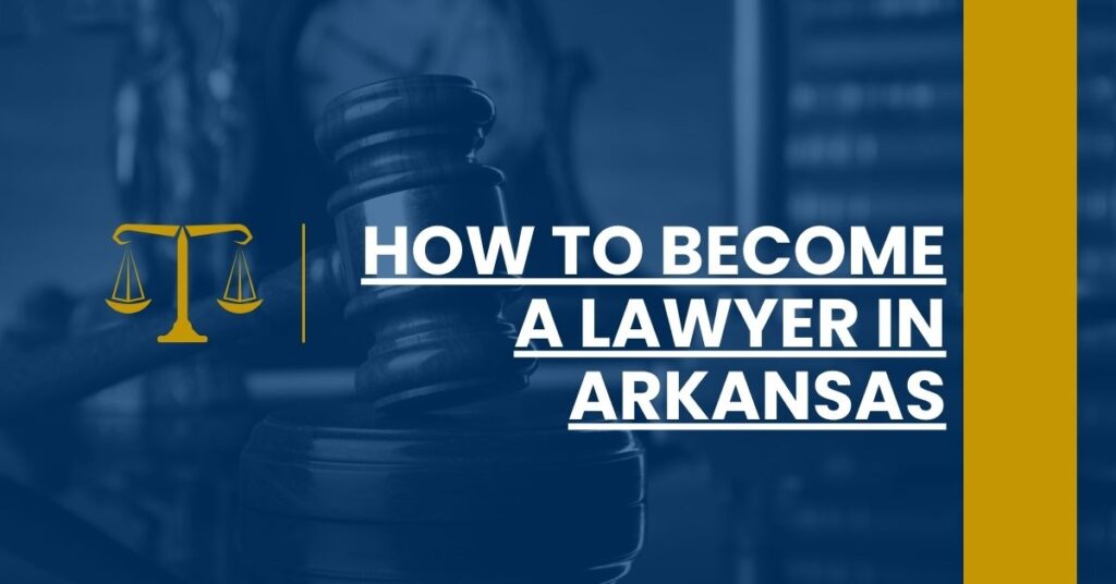 How to Become a Lawyer in Arkansas Feature Image